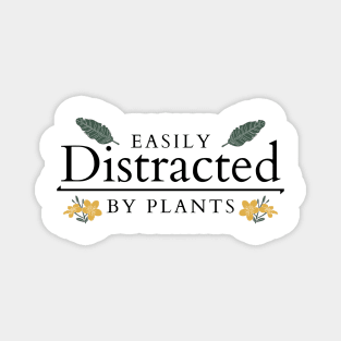 Easily distracted by plants Magnet