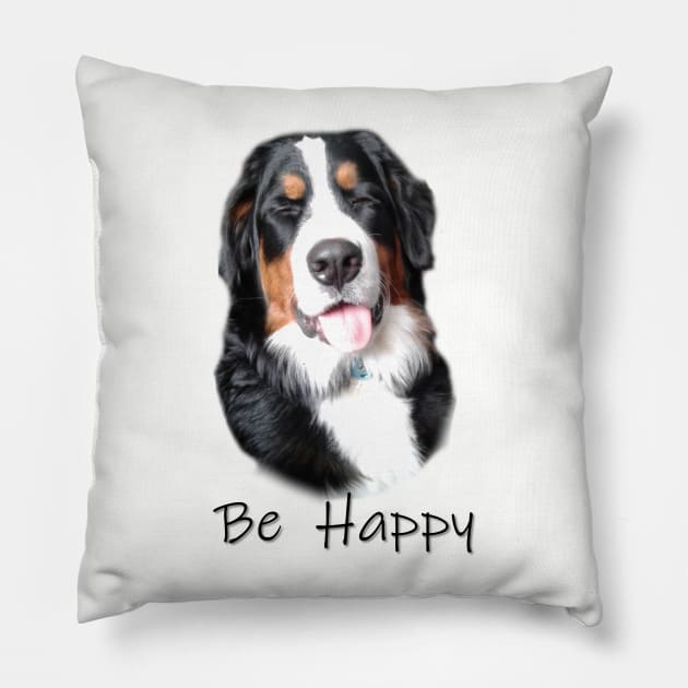 Bernese Mountain Dog Be Happy Pillow by SistersInArtN