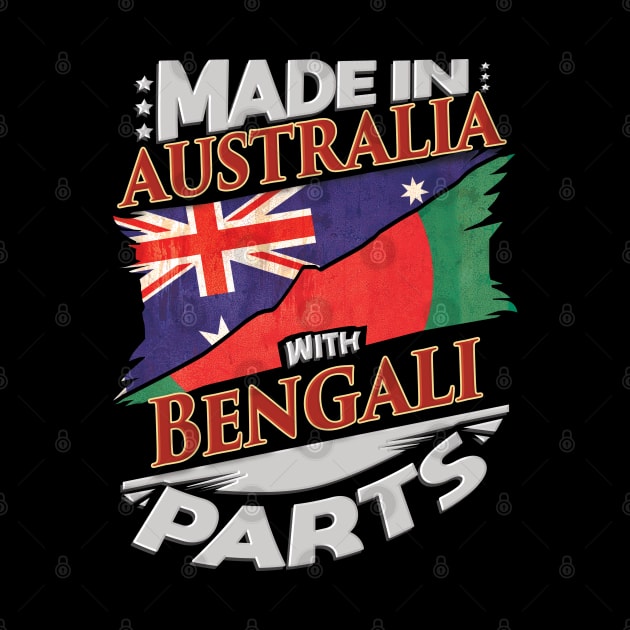 Made In Australia With Bengali Parts - Gift for Bengali From Bangladesh by Country Flags