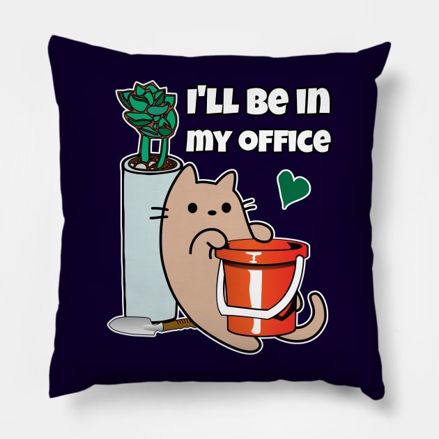 Plant Gardening Cat I will be in my office Pillow by GlanceCat