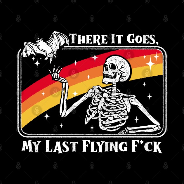 There It Goes My Last Flying Fuck Skeleton Funny by maddude