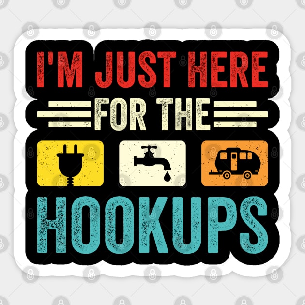 I'm Just Here For The Hookups Funny Camp RV Camper Camping - Im Just Here  For The Hookups - Sticker