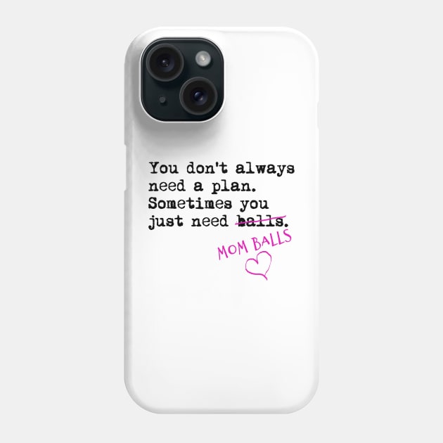 You don't always need a plan. Sometimes you only need balls. Hustle Hip hop design Phone Case by AmongOtherThngs