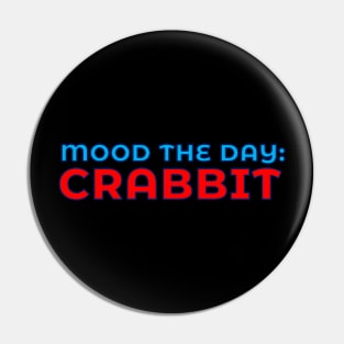 Scottish Humour - Mood The Day - Crabbit Pin