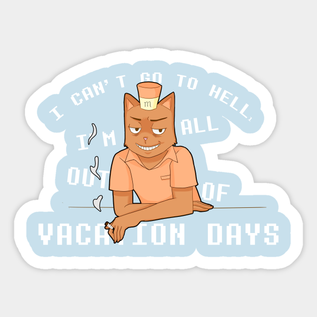 Undertale Burgerpants I Can T Go To Hell I M All Out Of Vacation Days Burgerpants Sticker Teepublic