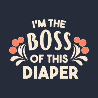 I'm the boss of this diaper T-Shirt