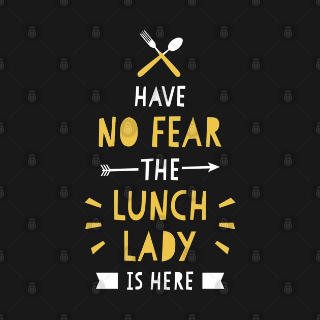 Have No Fear The Lunch Lady Is Here Cute School Funny by tanambos