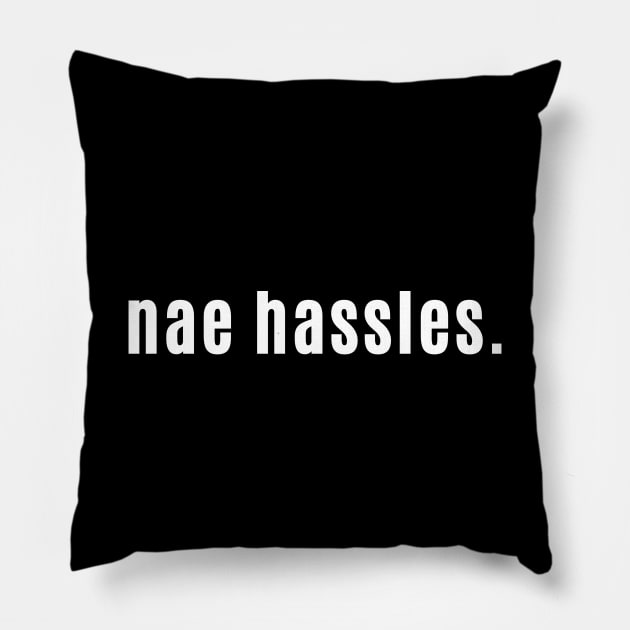 Nae Hassles in Scotland Means You're Welcome or Nae Probs Pillow by allscots