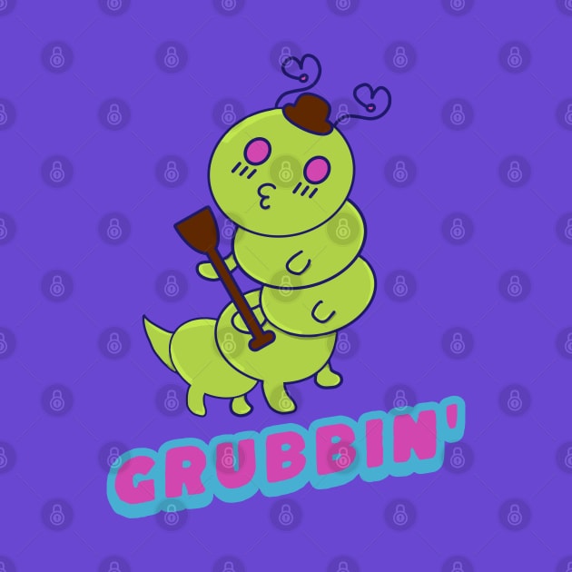 Grubbin' Time, Funny Kawaii Cute Caterpillar, Funny Word Play Grub by vystudio