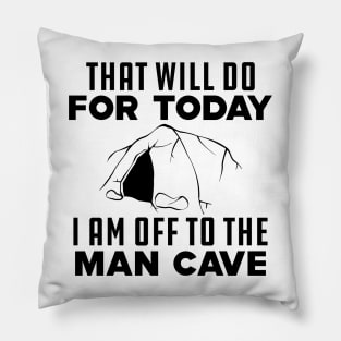 Caving - That will do for today I am off to that man cave Pillow