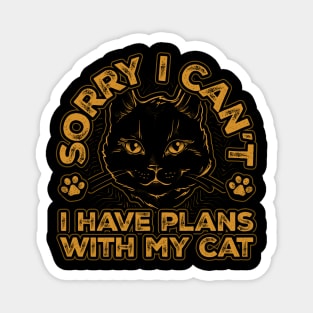 Sorry I cant I have plans with my Cat Magnet