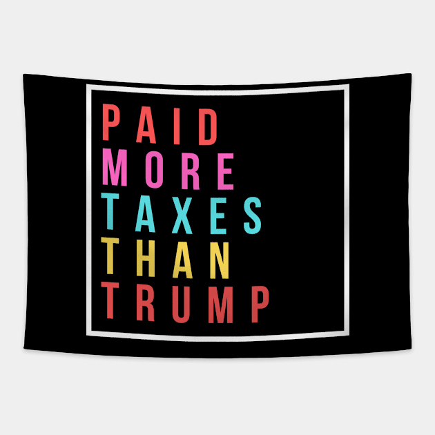 Paid More Taxes Than Trump Tapestry by Merch4Days