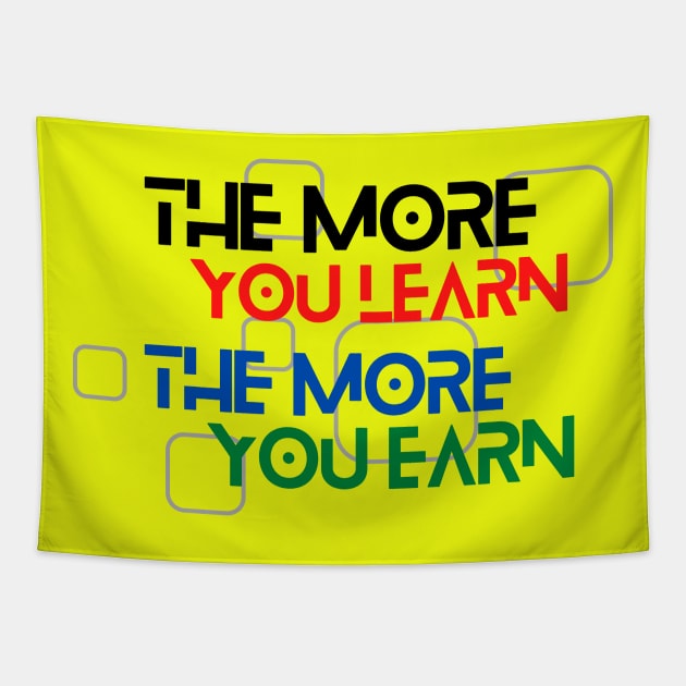 The More You Learn, The More You Earn Tapestry by MOS_Services