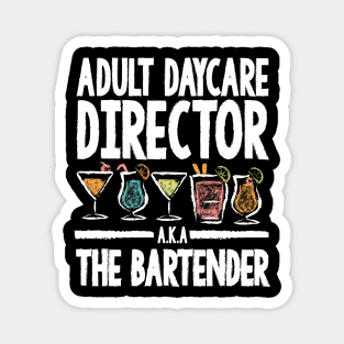 Adult Daycare Director A.K.A The Bartender Magnet