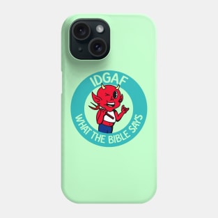 IDGAF What The Bible Says - Atheist / Atheism Phone Case