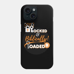 Locked And Biblically Loaded Phone Case