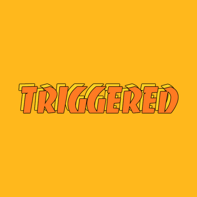 TRIGGERED by indie_princezz