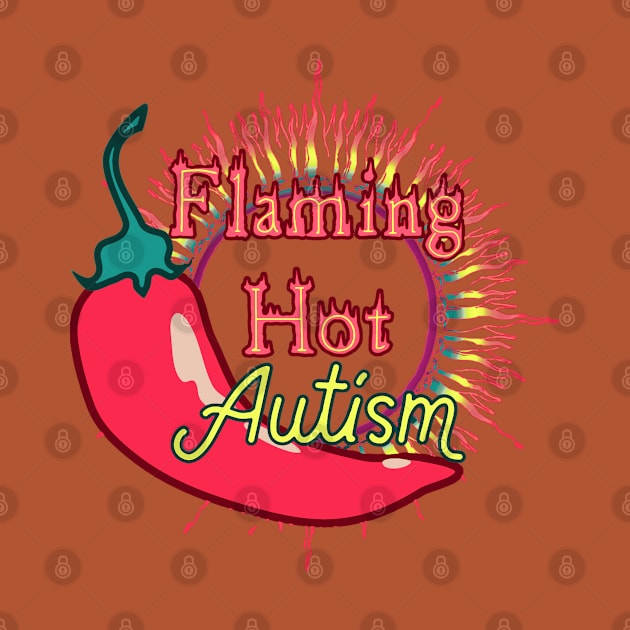 Flaming Hot Autism by LondonAutisticsStandingTogether