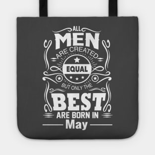 All Men Are Created Equal The Best Are Born In May Tote