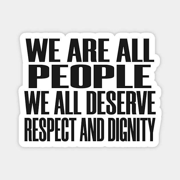 Respect Dignity BLM Social Justice Equality Magnet by Mellowdellow