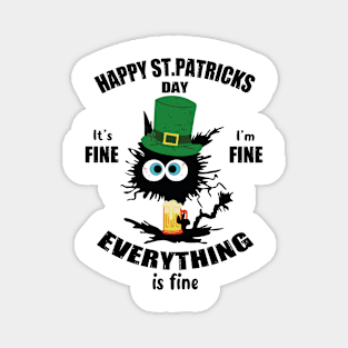 Happy St. Patricks Day It's Fine I'm Fine Everything Is Fine Magnet