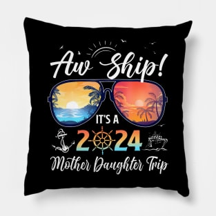 Aw Ship Its A Mother Daughter Trip 2024 Summer Vacation Pillow