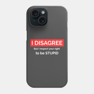 I Disagree T-shirt Phone Case