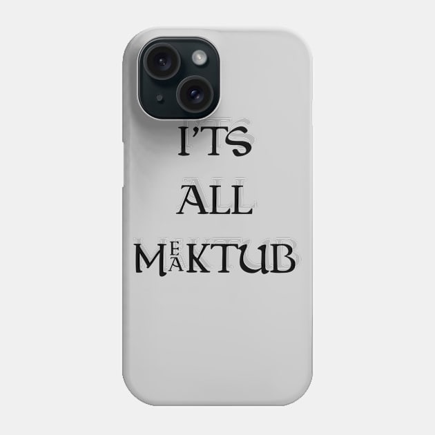 Its All "Maktub-Mektub" Phone Case by Nova Digital&Design