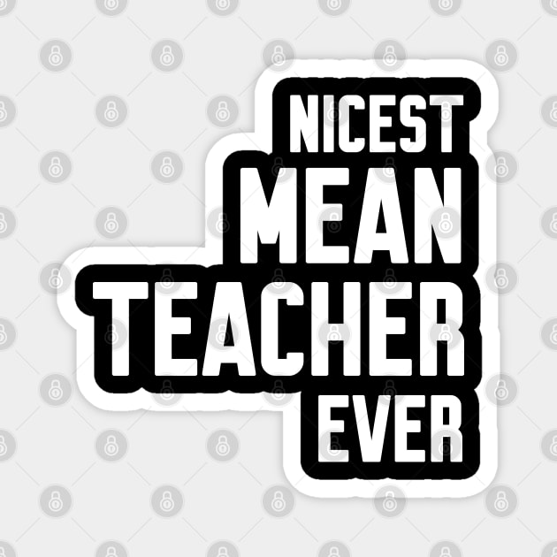 Nicest mean Teacher ever Magnet by Work Memes