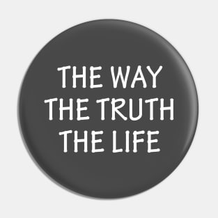 The Way, The Truth, The Life - Jesus Christ - John 14:6 Bible Verse Pin