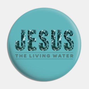 Jesus - The Living Water Pin