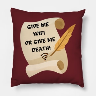 Give Me WIFI or Give me Death Humorous Internet Pillow