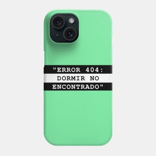 ERROR 404: DORMIR NO ENCONTRADOR Phone Case