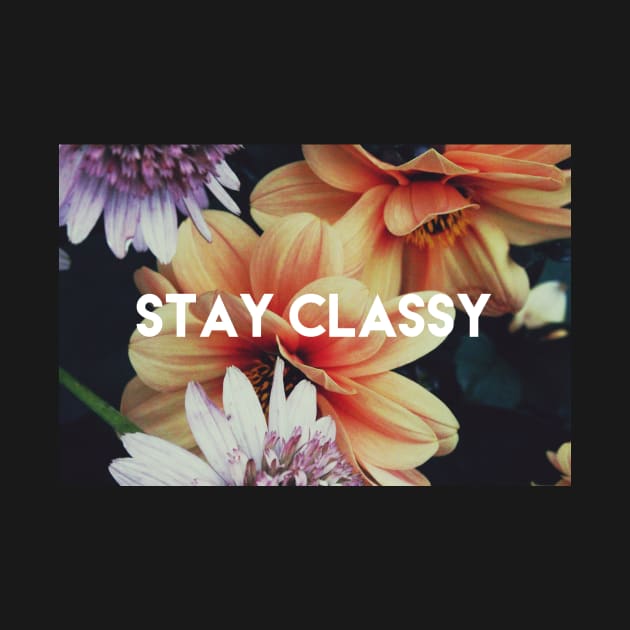 STAY CLASSY by mcmetz