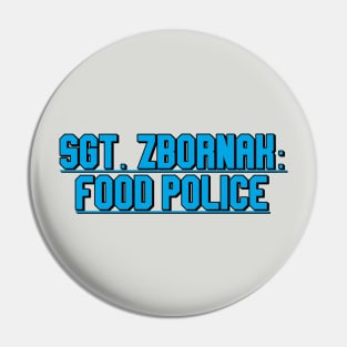 Sgt Zbornak Food Police Pin