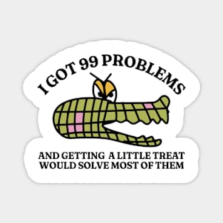 I Got 99 Problems Silly T Shirt, Unisex Heavy Cotton Shirt, Funny Graphic Tee, Oddly Specific Tshirt, Vintage Cartoon Shirt, Parody Tee Magnet