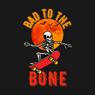 Bad to the Bone T-Shirt