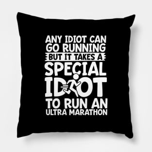 It Takes A Special Idiot To Run An Ultra Marathon Pillow