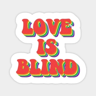 Love is blind Magnet