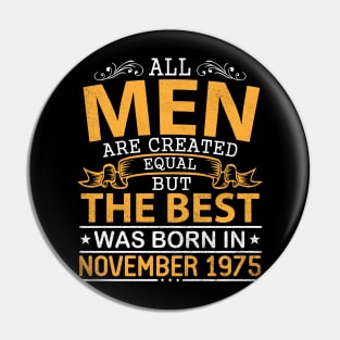 Happy Birthday To Me Papa Dad Son All Men Are Created Equal But The Best Was Born In November 1975 Pin