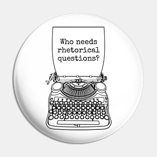 Funny Writer Author Novelist Who Needs Rhetorical Questions Pin