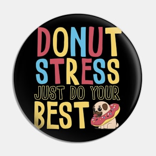 Donut Stress Just Do Your Best Pin