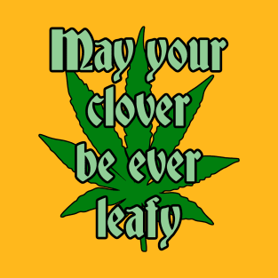 May Your Sativa Be Forever Leafy T-Shirt