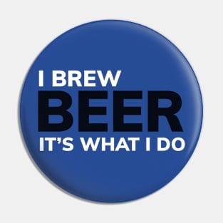 DRINKING / BEER / I BREW BEER IT’S WHAT I DO Pin