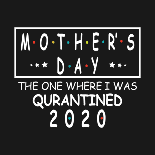 Mother's Day Gift || I Was Quarantined - T SHIRTS T-Shirt