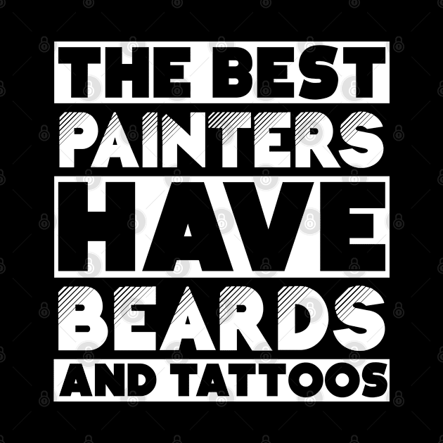 Best painters have beards and tattoos. Perfect present for mother dad friend him or her by SerenityByAlex