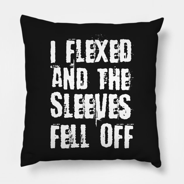 I Flexed & The Sleeves Fell Off | Funny Sleeveless Gym Workout Pillow by Estrytee