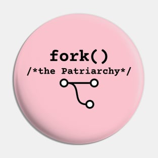 Tie dye Fork the Patriarchy :: fork() /* thePatriarchy */  ::  F**k the Patriarchy Pin