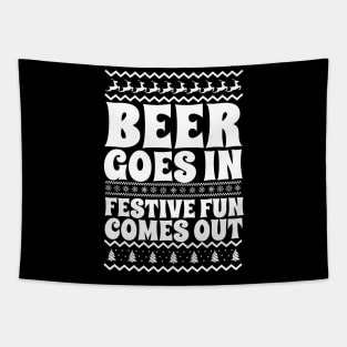 Beer Goes In Festive Fun Comes Out Tapestry