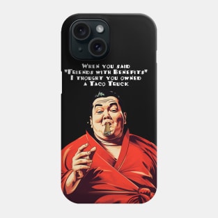 Puff Sumo: "When you said 'Friends with Benefits' I thought you owned a Taco Truck" on a dark (Knocked Out) background Phone Case